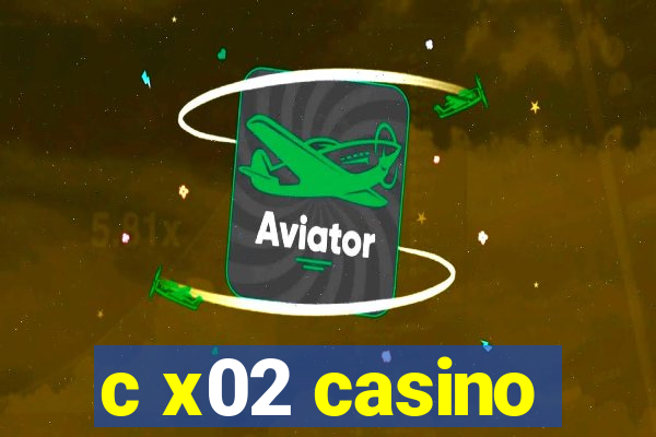 c x02 casino